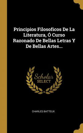 Libro Principios Filosoficos De La Literatura, Curso Razo...