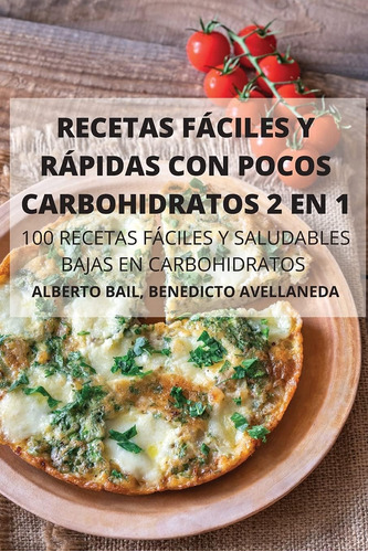 Libro: Recetas Fáciles Y Rápidas Con Pocos Carbohidratos 2 E