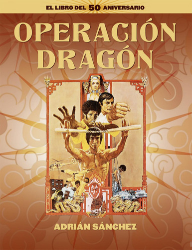 Libro: Operación Dragón. El Libro Del 50 Aniversario. Sanche