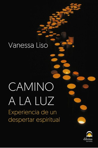 Camino A La Luz - Experiencia De Un Despertar Espiritual