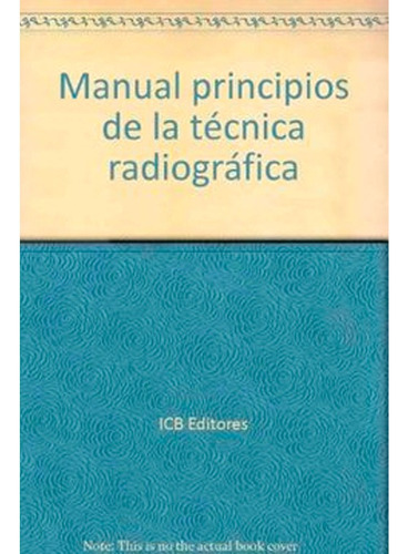 Libro Manual Principios De La Técnica Radiográfica Icb