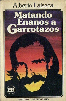 Matando Enanos A Garrotazos - Alberto Laiseca - 1era Edición (Usado)