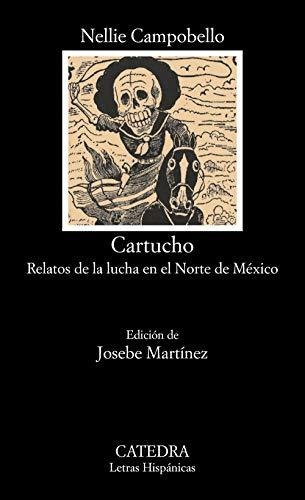 Cartucho: Relatos De La Lucha En El Norte De México (letras 