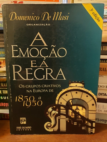 A Emoção E A Regra - Domenico De Masi