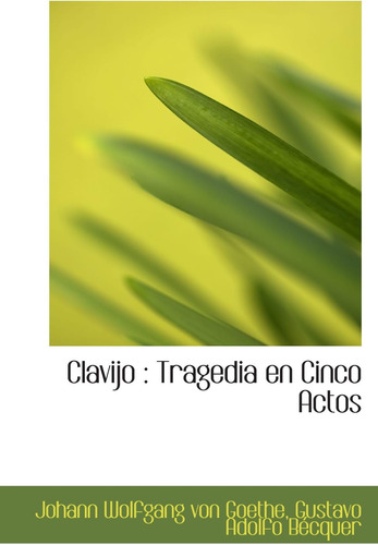 Libro: Clavijo : Tragedia En Cinco Actos (spanish Edition)