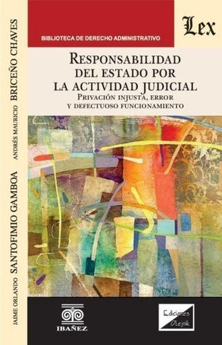 Responsabilidad Del Estado Por La Actividad Judicial, De Santofimio Gamboa Jaime Orlando., Vol. Na. Editorial Ibañez, Tapa Blanda En Español, 2021