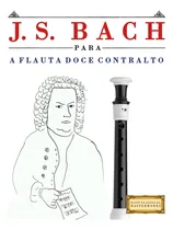 Comprar Libro: J. S. Bach Para Flauta Flauta Flauta Alta: 10 Piezas.