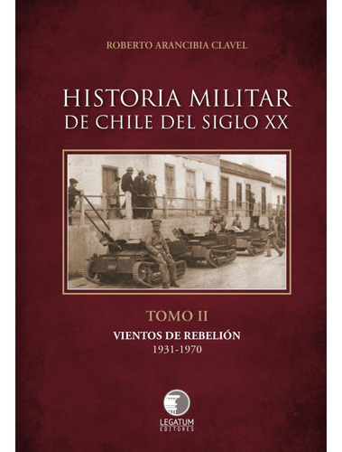 Historia Militar De Chile Siglo Xx Tomo 2
