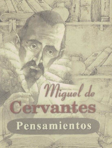 Miguel De Cervantes Pensamientos