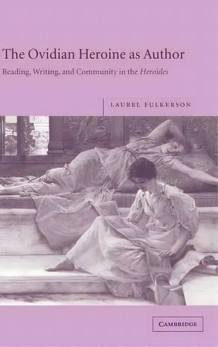 The Ovidian Heroine As Author, De Laurel Fulkerson. Editorial Cambridge University Press, Tapa Dura En Inglés