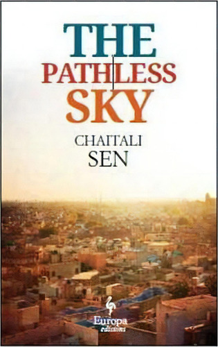 The Pathless Sky, De Chaitali Sen. Editorial Europa Editions, Tapa Blanda En Inglés