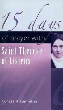 15 Days Of Prayer With Saint Therese Of Lisieux - Constan...