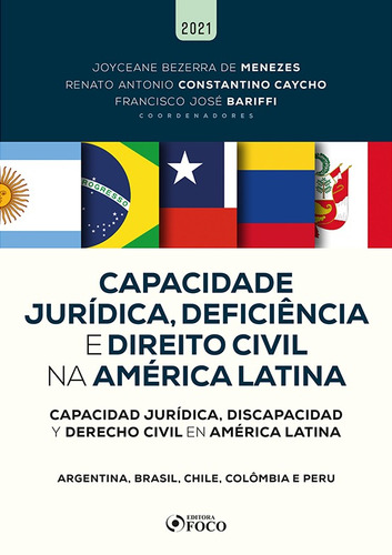 CAPACIDADE JURÍDICA, DEFICIÊNCIA E DIREITO CIVIL NA AMÉRICA LATINA - 1ª ED - 2021: Argentina, Brasil, Chile, Colômbia e Peru, de Palacios, Agustina. Editora Foco Jurídico Ltda, capa mole em português, 2021