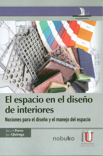 El Espacio En El Diseño De Interiores. Nociones Para El Di, De Varios Autores. Serie 9587620344, Vol. 1. Editorial Ediciones De La U, Tapa Blanda, Edición 2012 En Español, 2012