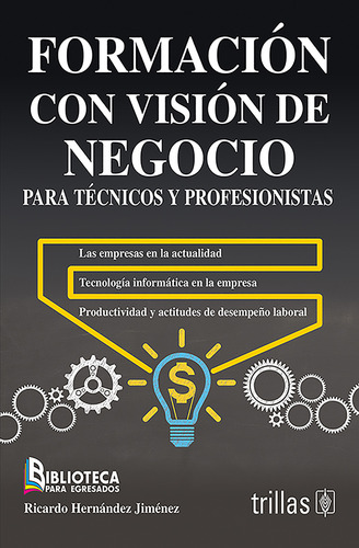 Formación con visión de negocio para técnica y profesionistas de Ricardo Hernandez Jimenez editorial Trillas tapa blanda primera edición en español 2016