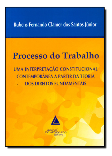 Processo Do Trabalho, De Rubens  Fernando Clamer Dos Santos Júnior. Editora Livraria Do Advogado, Capa Dura Em Português