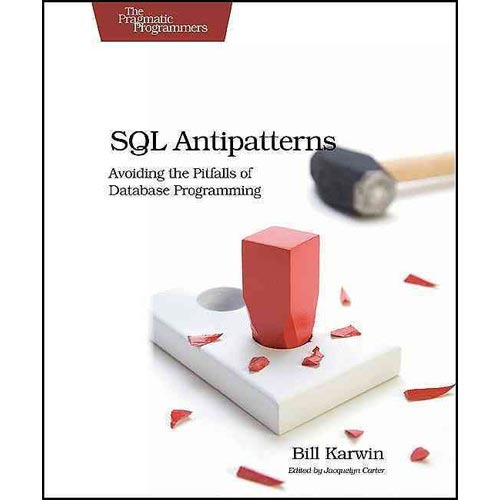 Sql Antipatrones: Evitar Las Trampas De La Programación De