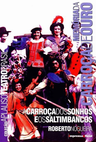 Teatro - Carroça Dos Sonhos E Os Saltimbancos, De Nogueira, Roberto. Editora Imprensa Oficial, Edição 01ed Em Português, 2010
