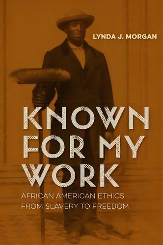 Known For My Work, De Lynda J. Morgan. Editorial University Press Florida, Tapa Blanda En Inglés