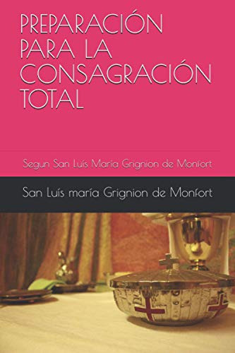 Libro : Preparacion Para La Consagracion Total Segun San..