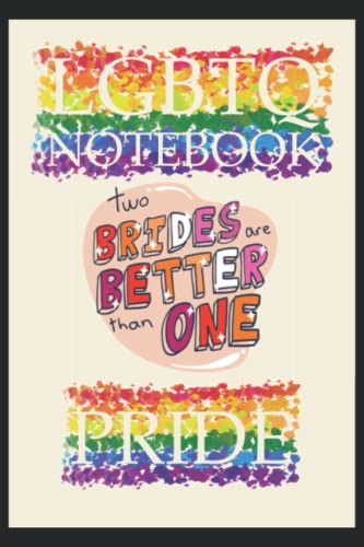 Lgbtq Notebook Two Brides Are Better Than One Pride: Cuadern