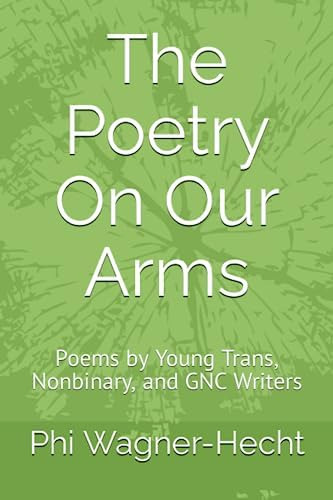 Libro: The Poetry On Our Arms: Poems By Young Trans, And Gnc
