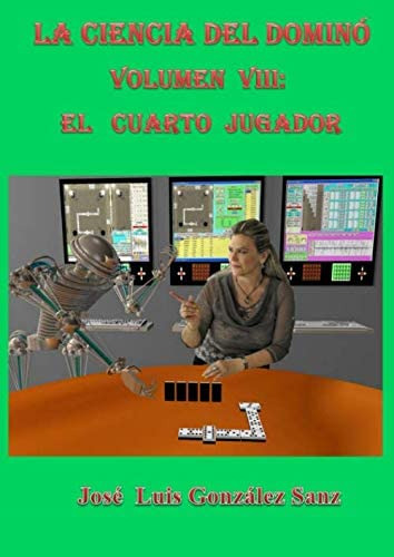 Libro: La Ciencia Del Dominó-vol. Viii: El Cuarto Jugador (s