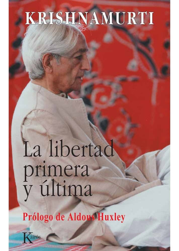 La Libertas Primera Y Ultima - Jiddu Krishnamurti