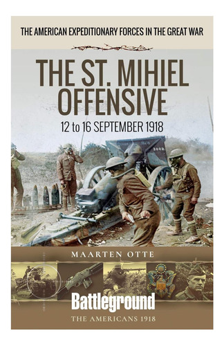 Livro: A Ofensiva De São Miguel: 12 A 16 De Setembro De 1918