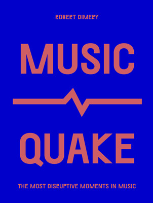 Libro Musicquake: The Most Disruptive Moments In Music - ...