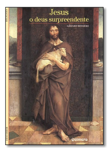 Jesus O Deus Surpreendente, De Bessiere, Gerard. Editora Quimera Em Português