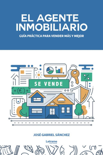 Libro: El Agente Inmobiliario, Guía Práctica Vender Más