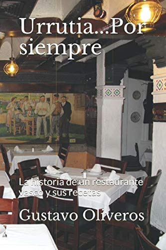 Urrutia  Por Siempre: La Historia De Un Restaurante Vasco En