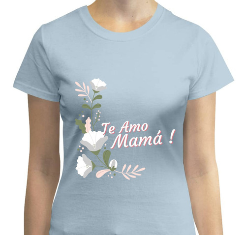 Playera Mujer Te Amo Mamá Moda Casual