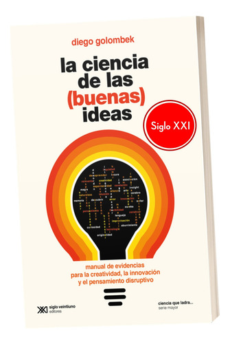 Diego Golombek La Ciencia De Las Buenas Ideas Creatividad