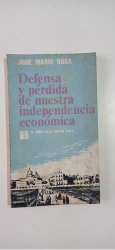 Defensa Y Perdida De Nuestra Independencia Económica Rosa