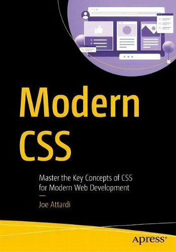 Modern Css : Master The Key Concepts Of Css For Modern Web Development, De Joe Attardi. Editorial Apress, Tapa Blanda En Inglés