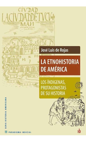 La Etnohistoria De América - Rojas - Indígenas - Historia