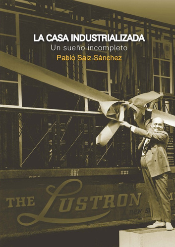 La Casa Industrializada - Sainz Sanchez, Pablo