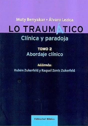Tomo 2 -lo Traumatico-  Clinica Y Paradoja - Benyaka, De Benyakar Moty Lezica Alvaro. Editorial Biblos En Español