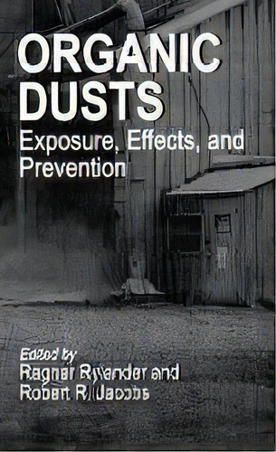 Organic Dusts Exposure, Effects, And Prevention, De Ragnar Rylander. Editorial Taylor & Francis Inc, Tapa Dura En Inglés