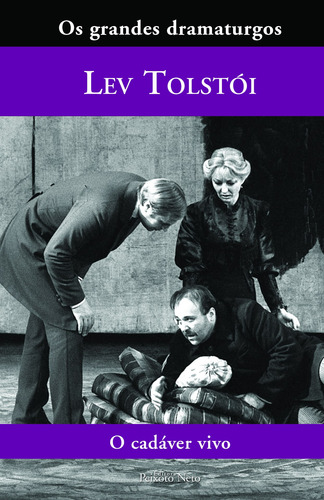 O cadáver vivo, de León Tolstói. Série Coleção Os grandes dramaturgos (24), vol. 24. Editora Peixoto Neto Ltda, capa dura em português, 2007