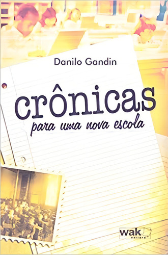 Cronicas Para Uma Nova Escola, De Gandin. Editora Wak, Capa Mole Em Português