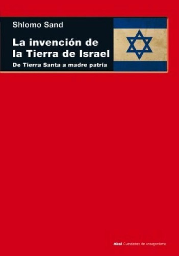 Libro - La Invención De La Tierra De Israel - Sand, Shlomo