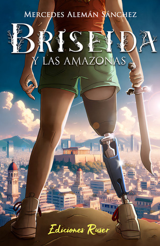 Briseida Y Las Amazonas, De Alemán Sánchez Mercedes. Editorial Ediciones Ruser, Tapa Blanda En Español, 2024