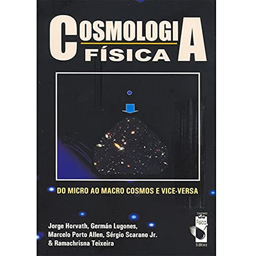 Libro Cosmologia Fisica - Do Micro Ao Macro Cosmos E Vice-ve