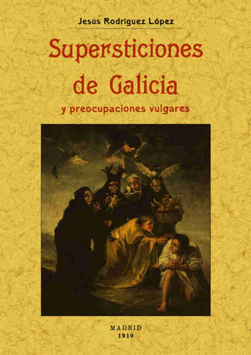 Libro: Supersticiones De Galicia. Rodriguez Lopez, Jesus. Ma