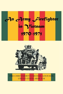 Libro An Army Firefighter In Vietnam 1970-1971 - Kuk, Mic...