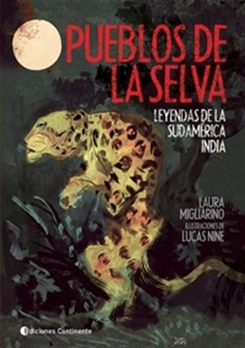 Pueblos De La Selva. Leyendas De La Sudamerica India, de Migliarino, Laura. Editorial Continente, tapa blanda en español, 2009