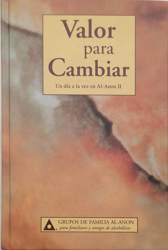 Valor Para Cambiar: Un Día A La Vez En Al-anon Ii, De Desconocido. Editorial Alcoholics Anonymous, Tapa Dura En Español